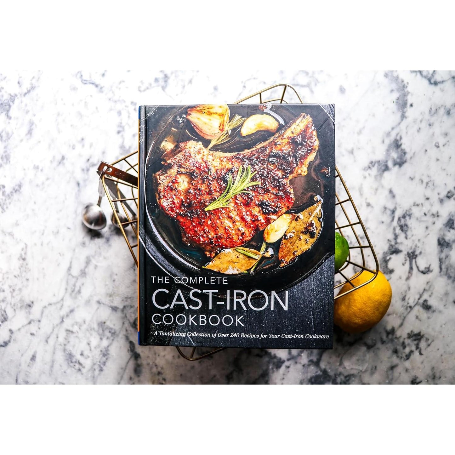 The Complete Cast Iron Cookbook: A Tantalizing Collection of Over 240 Recipes for Your Cast-Iron Cookware