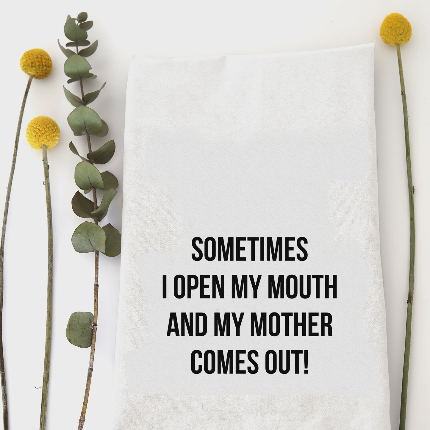 Sometimes Mother Tea Towel