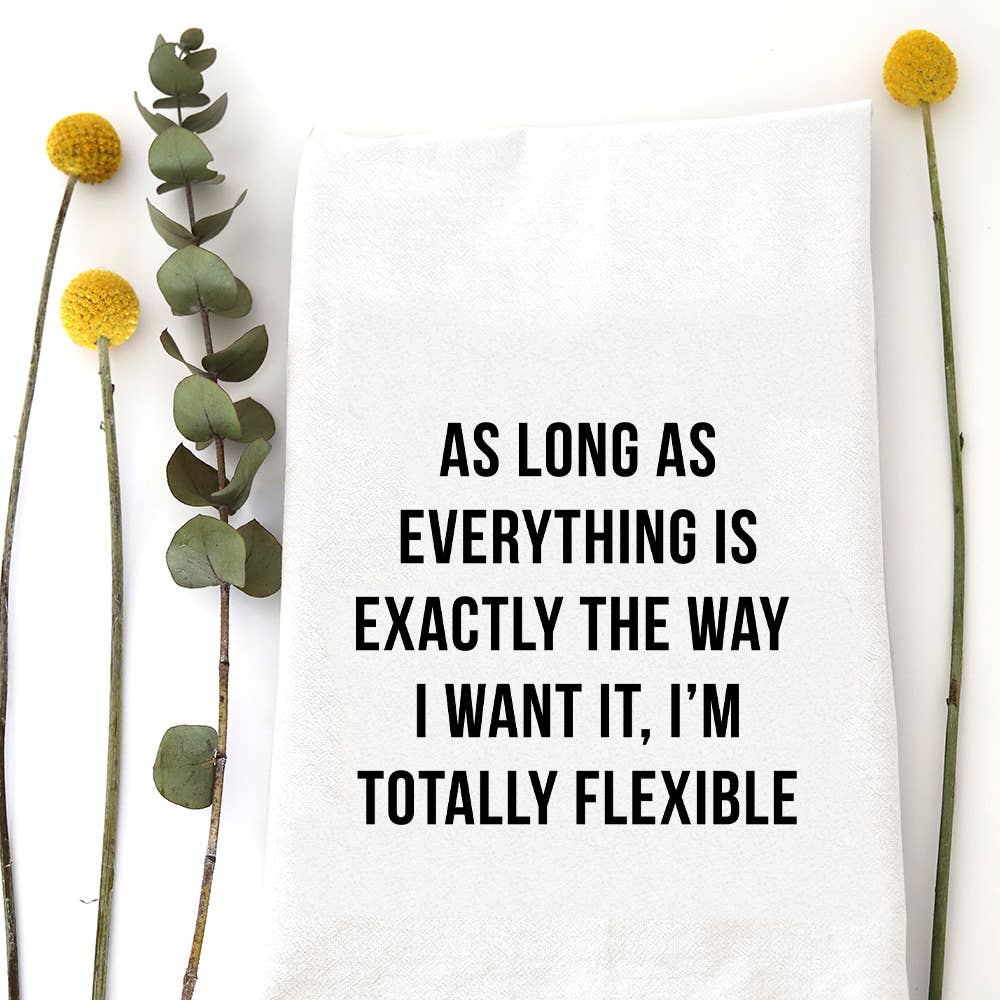 TOTALLY FLEXIBLE - TEA TOWEL