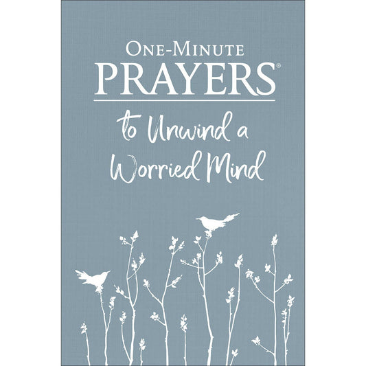 One-Minute Prayers  to Unwind a Worried Mind