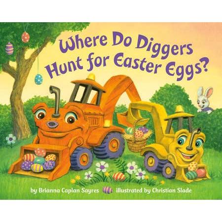 Front cover of "Where Do Diggers Hunt for Easter Eggs?" board book featuring a yellow digger and a festive Easter basket.