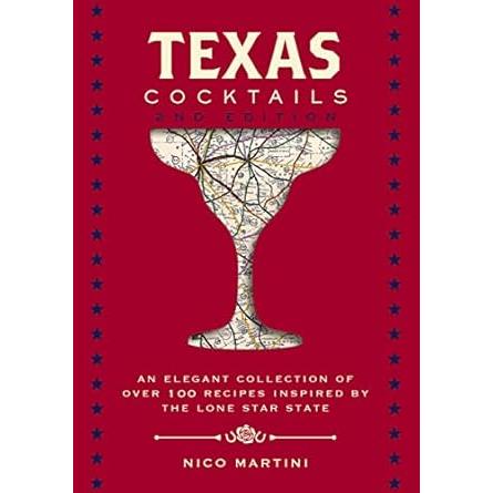 Texas Cocktails: The Second Edition: An Elegant Collection of Over 100 Recipes Inspired by the Lone Star State (City Cocktails)