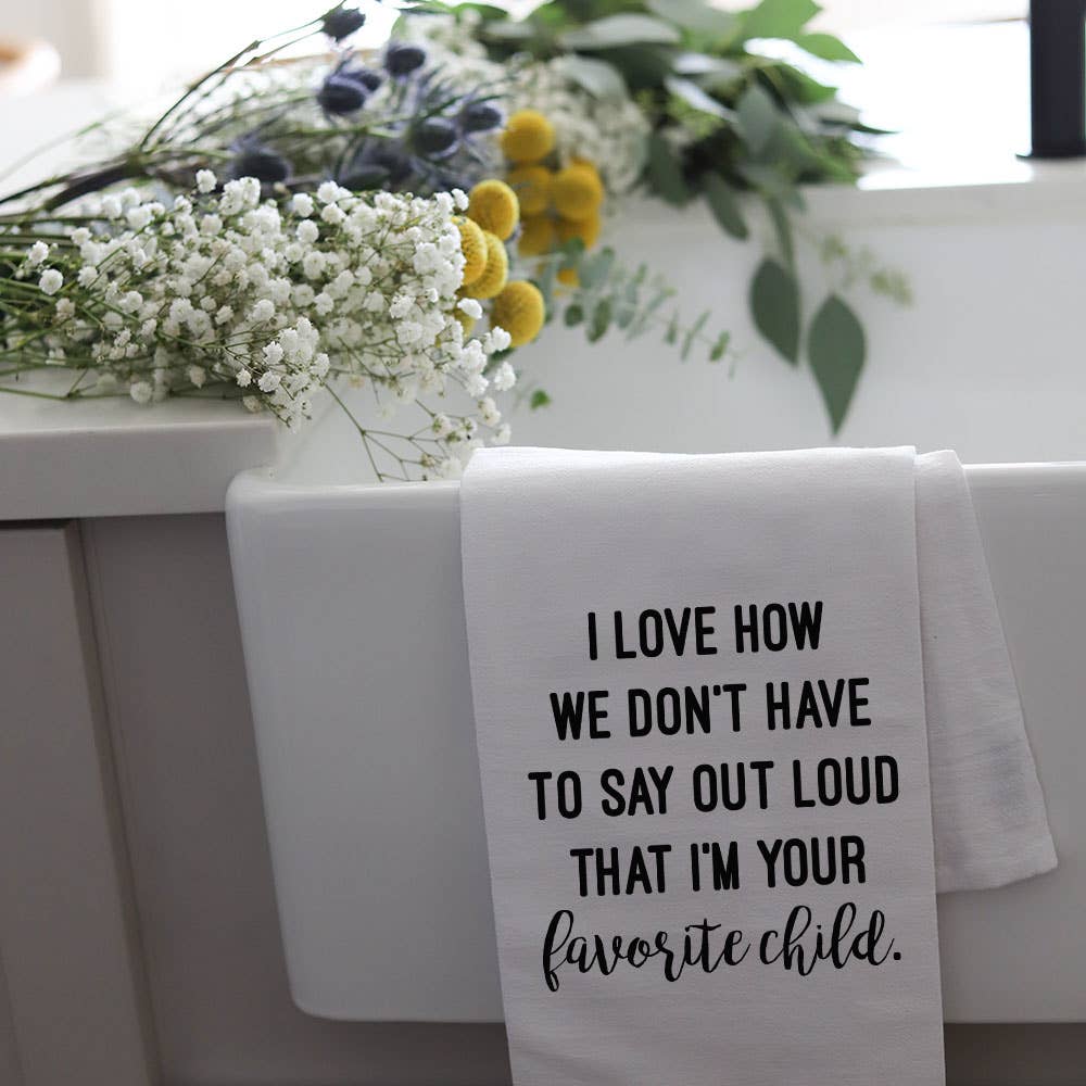 Favorite Child Tea Towel - 100% Cotton Flour Sack Kitchen Towel