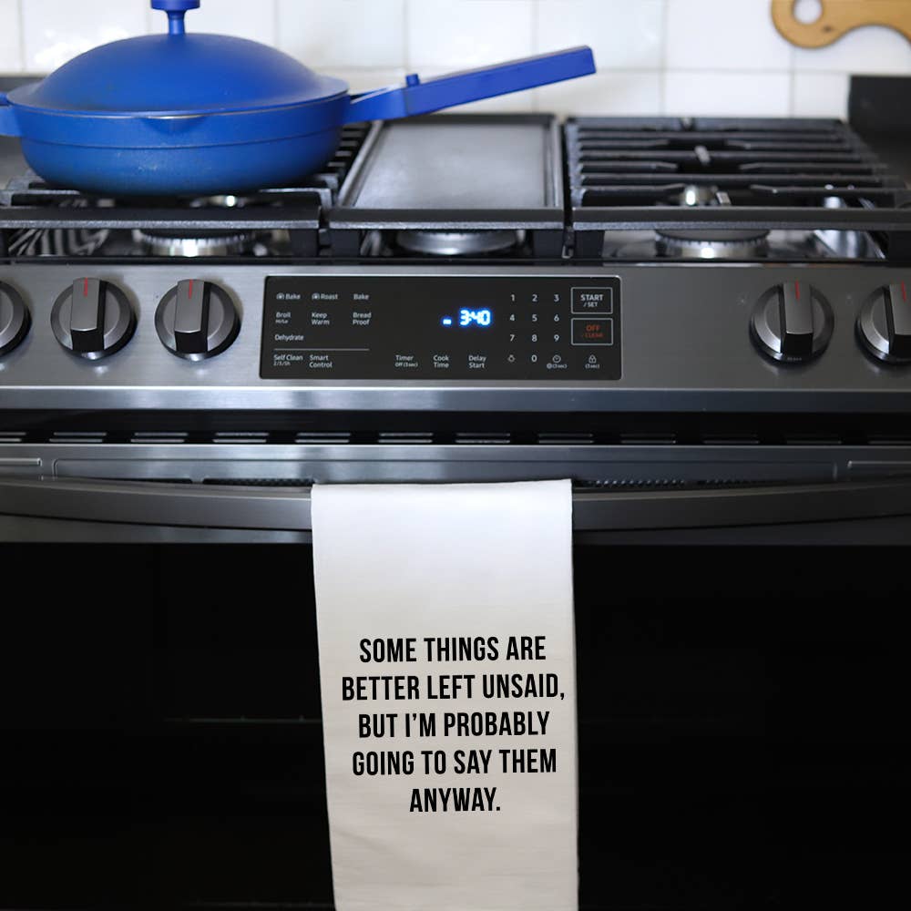 Better Left Unsaid Tea Towel - 100% Cotton Flour Sack Kitchen Towel