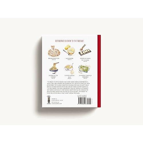 The Rotisserie Chicken Cookbook: Buy the Bird, Make 50 Quick Dishes