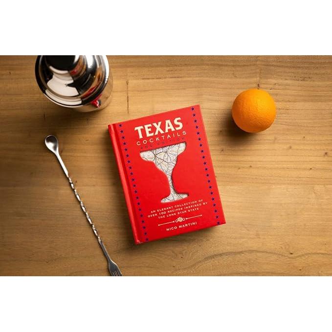 Texas Cocktails: The Second Edition: An Elegant Collection of Over 100 Recipes Inspired by the Lone Star State (City Cocktails)