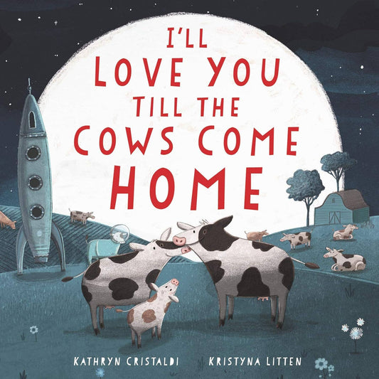 I'll Love You Till the Cows Come Home (Board Book)