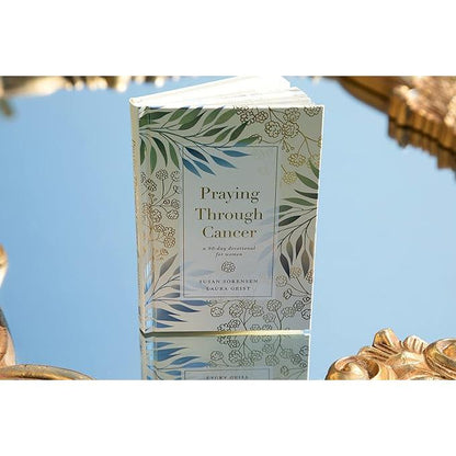 Praying Through Cancer: A 90-Day Devotional for Women