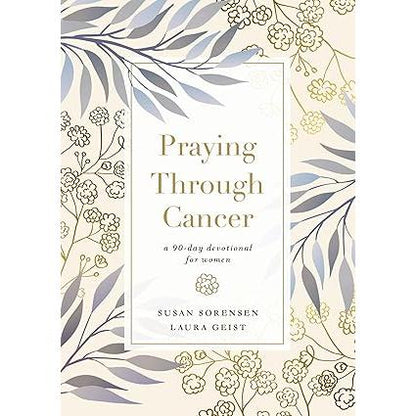 Praying Through Cancer: A 90-Day Devotional for Women