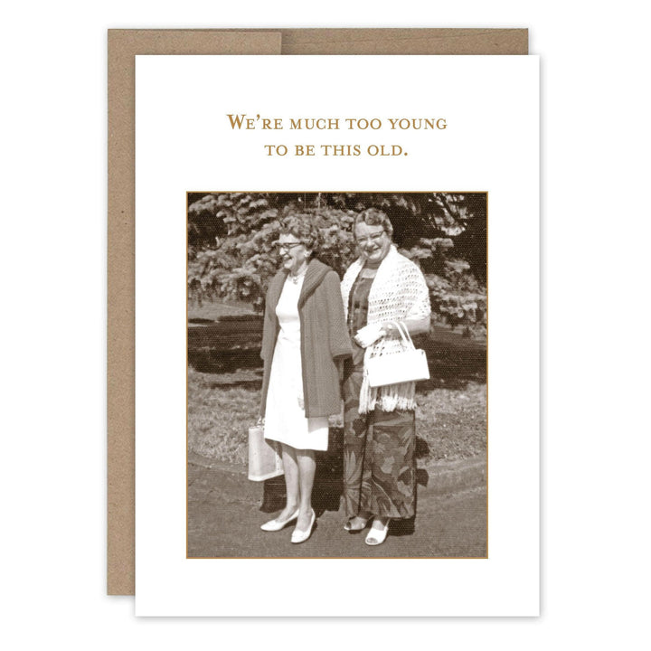 Shannon Martin Design - Too Young To Be Old Bday Card