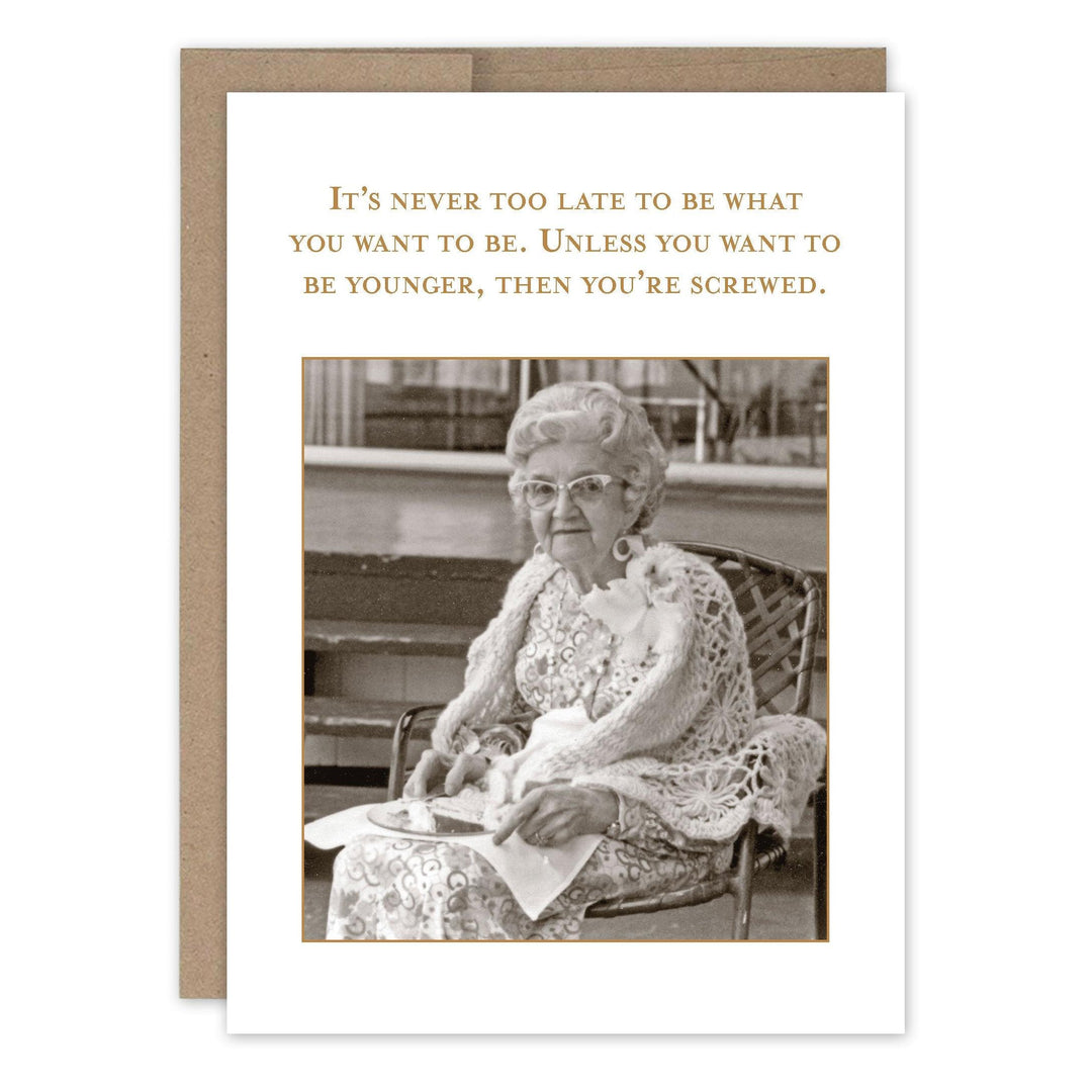 Shannon Martin Design - Never Too Late Bday Card