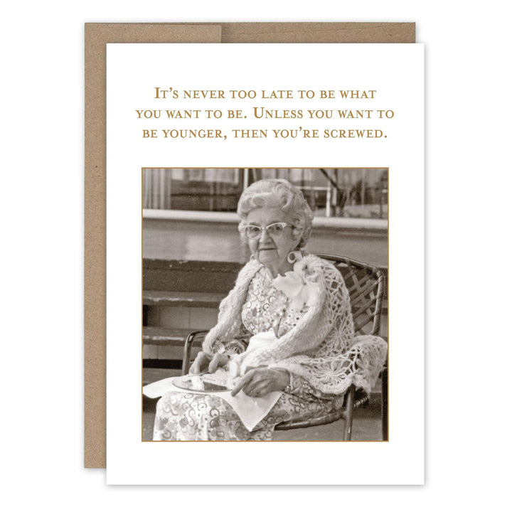 Shannon Martin Design - Never Too Late Bday Card