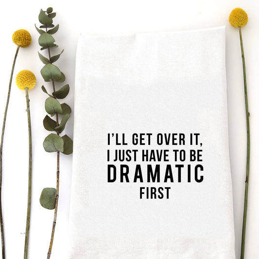 I'LL GET OVER IT TEA TOWEL