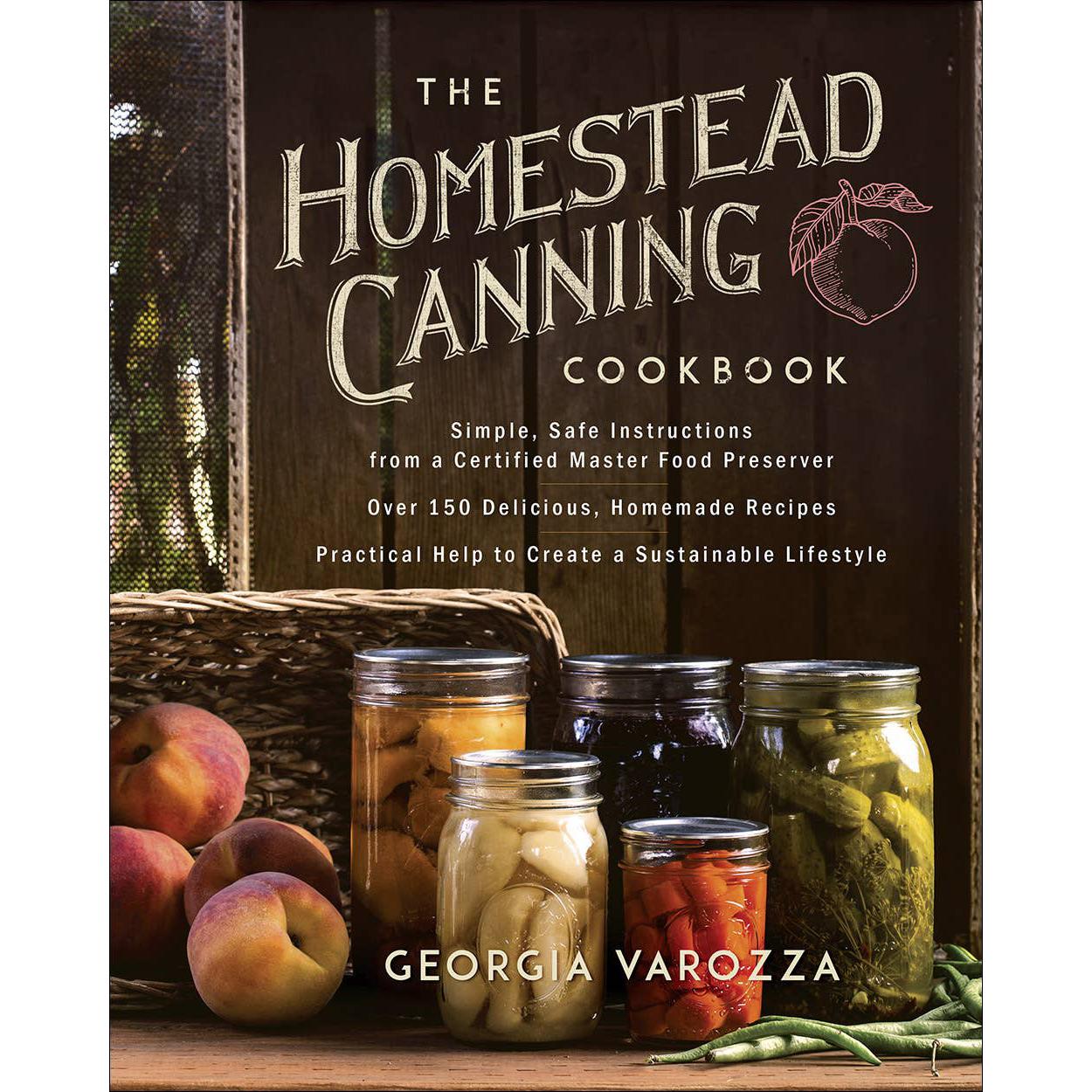 The Homestead Canning Cookbook